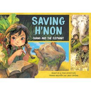 Saving H'Non: Chang and the Elephant -- Trang Nguyen